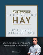 Couverture du livre « Christophe Hay : un cuisinier à fleur de Loire » de Hay Christophe aux éditions Flammarion