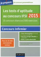 Couverture du livre « Je prépare ; les tests d'aptitude au concours ifsi 2015 (5e édition) ; 15 concours blancs ; 1500 exercices » de Benoit Priet et Bernard Myers et Dominique Souder aux éditions Dunod