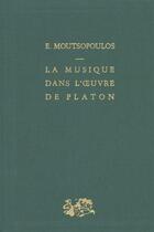 Couverture du livre « La musique dans l'oeuvre de Platon » de E Moutsopoulos aux éditions Puf