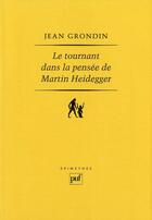 Couverture du livre « Le tournant dans la pensée de Martin Heidegger (2e édition) » de Jean Grondin aux éditions Puf