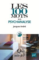 Couverture du livre « Les 100 mots de la psychanalyse (2e édition) » de Jacques André et Urbe Condita aux éditions Que Sais-je ?
