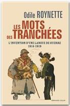 Couverture du livre « Les mots des tranchées ; l'invention d'une langue de guerre 1914-1919 » de Odile Roynette aux éditions Armand Colin