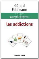 Couverture du livre « Les addictions » de Gerard Feldmann aux éditions Armand Colin