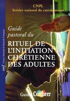 Couverture du livre « Guide pastoral du rituel de l'initiation chretienne des adultes » de Marguerite Hoppenot aux éditions Cerf