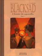 Couverture du livre « Blacksad Hors-Série t.1 : l'histoire des aquarelles t.1 » de Juan Diaz Canales et Juanjo Guarnido aux éditions Dargaud