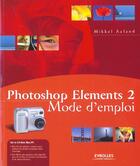 Couverture du livre « Photoshop elements 2 mode d'emploi » de Aaland M aux éditions Eyrolles
