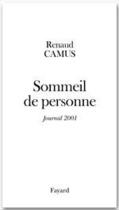 Couverture du livre « Sommeil de personne ; journal 2001 » de Renaud Camus aux éditions Fayard