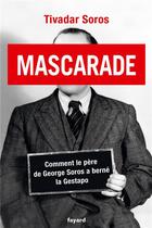 Couverture du livre « Mascarade » de Tivador Soros aux éditions Fayard