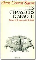 Couverture du livre « Les chasseurs d'absolu » de Alain-Gerard Slama aux éditions Grasset