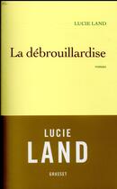 Couverture du livre « La débrouillardise » de Lucie Land aux éditions Grasset Et Fasquelle