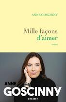 Couverture du livre « Mille façons d'aimer » de Anne Goscinny aux éditions Grasset