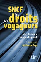 Couverture du livre « SNCF ; droits des voyageurs (édition 2011) » de M Debrincat et F Regniault aux éditions Dalloz