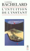 Couverture du livre « L'Intuition de l'instant » de Gaston Bachelard aux éditions Le Livre De Poche