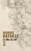 Couverture du livre « Le bleu du ciel » de Georges Bataille aux éditions 10/18