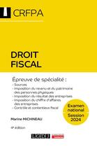 Couverture du livre « Droit fiscal : CRFPA ; Examen national Session 2024 ; Épreuve de spécialité : Sources, Imposition du revenu et du patrimoine des personnes physiques, du résultat des entreprises, du chiffre d'affaires desentreprises, Contrôle et contentieux fiscal (4e édi » de Marine Michineau aux éditions Lgdj