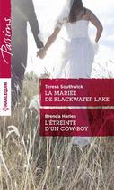 Couverture du livre « La mariée de Blackwater Lake ; l'etreinte d'un cow-boy » de Teresa Southwick et Brenda Harlen aux éditions Harlequin