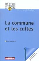 Couverture du livre « La commune et les cultes » de Remi Rouquette aux éditions Le Moniteur