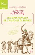 Couverture du livre « La petite histoire : les malchanceux de l'histoire de France » de Joseph Julaud aux éditions J'ai Lu