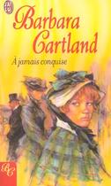 Couverture du livre « Jamais conquise (a) » de Barbara Cartland aux éditions J'ai Lu