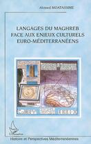 Couverture du livre « Langages du Maghreb face aux enjeux culturels euro-méditerranéens » de Ahmed Moatassime aux éditions L'harmattan