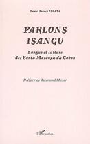 Couverture du livre « Parlons isangu ; langue et culture des bantu-masangu du Gabon » de Daniel Franck Idiata aux éditions Editions L'harmattan