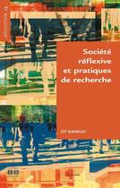 Couverture du livre « Société réflexive et pratiques de recherche » de Luc Albarello aux éditions Academia