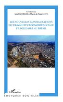 Couverture du livre « Les nouvelles configurations du travail et l'économie sociale et solidaire au Brésil » de Isabel Georges et Marcia De Paula Leite aux éditions Editions L'harmattan