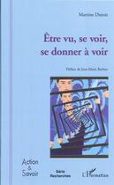 Couverture du livre « Être vu, se voir, se donner à voir » de Martine Dutoit aux éditions L'harmattan