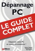 Couverture du livre « Dépannage PC » de Eric Viegnes et Laurent Tixier et Xavier Creuset aux éditions Micro Application