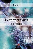 Couverture du livre « La veuve des nuits de noces » de Alexa Keas aux éditions Editions Du Net