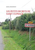 Couverture du livre « Les petits secrets de saint-Ulphace » de Michel Lephilipponnat aux éditions Books On Demand