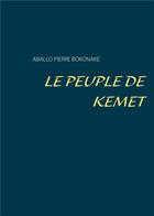 Couverture du livre « Le peuple kemet » de Aballo Pierre Bokonake aux éditions Books On Demand