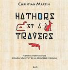 Couverture du livre « Hathors & à travers : histoire merveilleuse d'Amon-Sourit et de la princesse syrienne » de Christian Martin aux éditions Books On Demand