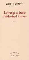 Couverture du livre « L'étrange solitude de Manfred Richter » de Gisele Bienne aux éditions Actes Sud