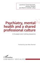 Couverture du livre « Psychiatry, mental health and a shared professional culture : an european tutor training programme » de Laurence Fond-Harmant et Jocelyne Deloyer et Marie-Clotilde Lebas aux éditions L'harmattan