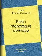 Couverture du livre « Paris : monologue comique » de Ernest Grenet-Dancourt aux éditions Bnf Collection
