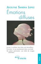 Couverture du livre « Émotions diffuses » de Jocelyne Sandra Lopez aux éditions Jets D'encre