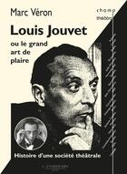 Couverture du livre « Louis Jouvet ou le grand art de plaire » de Marc Veron aux éditions L'entretemps