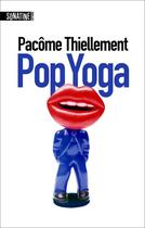 Couverture du livre « Pop yoga » de Pacôme Thiellement aux éditions Sonatine