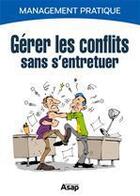 Couverture du livre « Gérer les conflits sans s'entretuer » de Marie-Laure Cuzacq aux éditions Editions Asap