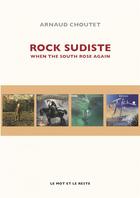 Couverture du livre « Rock sudiste ; when the south rose again » de Arnaud Choutet aux éditions Le Mot Et Le Reste