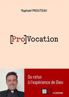 Couverture du livre « Pro vocation : du refus à l'expérience de Dieu » de Raphael Prouteau aux éditions Va Press