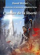 Couverture du livre « L'ombre de la liberté ; l'univers d'Honor Harrington » de David Weber aux éditions L'atalante