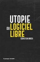 Couverture du livre « Utopie du logiciel libre » de Sebastien Broca aux éditions Le Passager Clandestin