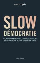 Couverture du livre « Slow démocratie » de David Djaiz aux éditions Allary
