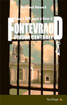 Couverture du livre « Encore 264 jours à tirer à Fontevraud prison centrale » de Bertrand Menard aux éditions Feuillage