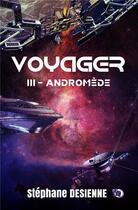 Couverture du livre « Voyager t.3 : Andromède » de Stephane Desienne aux éditions Editions Du 38