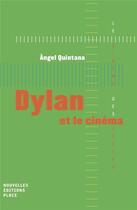 Couverture du livre « Dylan et le cinéma » de Angel Quintana aux éditions Nouvelles Editions Place