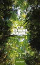 Couverture du livre « Et si les arbres parlaient » de Brigitte Vepierre aux éditions Editions Maia
