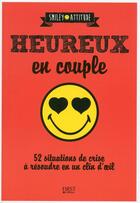 Couverture du livre « Heureux en couple ; 52 situations de crise à résoudre en un clin d'oeil » de Claire Delaporte aux éditions First